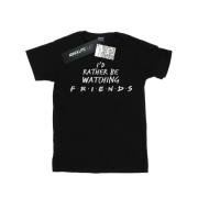 Friends Heren rather be watching t-shirt